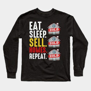 Realtor - Eat Sleep Sell Homes Repeat - Real Estate Funny Saying Long Sleeve T-Shirt